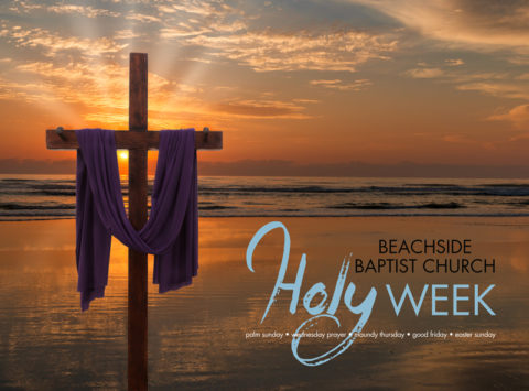 Join us for Holy Week services at Beachside Baptist Church!