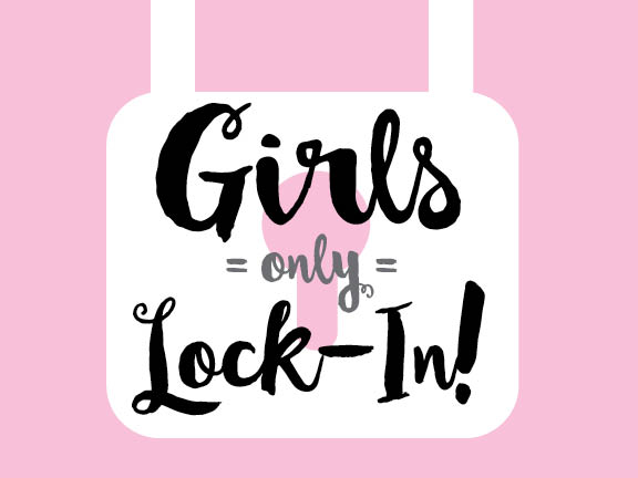 Girls’ Lock-in